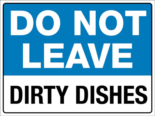 Do Not Leave Dirty Dishes Sign - New Signs