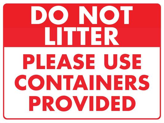Do Not Litter Please Use Containers Provided Sign - New Signs