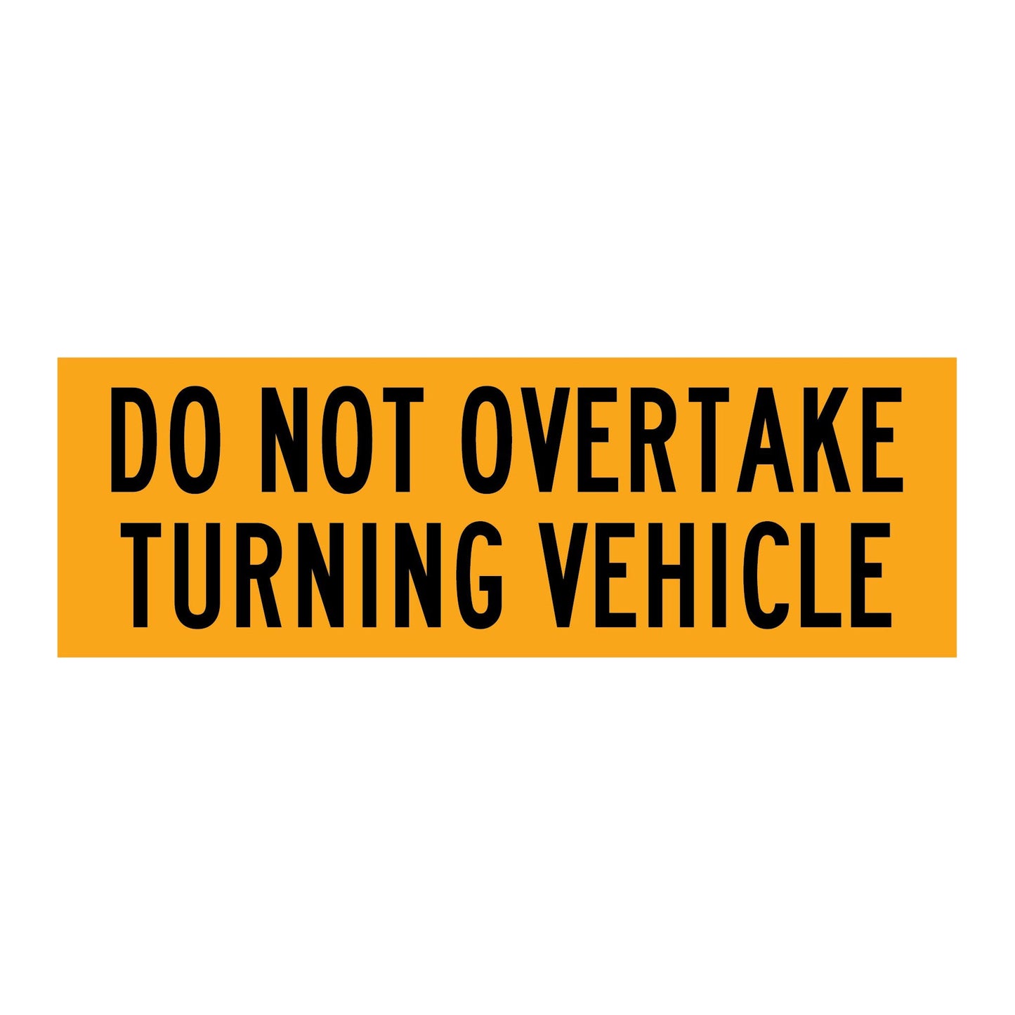 Do Not Overtake Turning Vehicle 300mm x 100mm Reflective Sign - New Signs