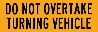 Do Not Overtake Turning Vehicle 300mm x 100mm Reflective Sign - New Signs