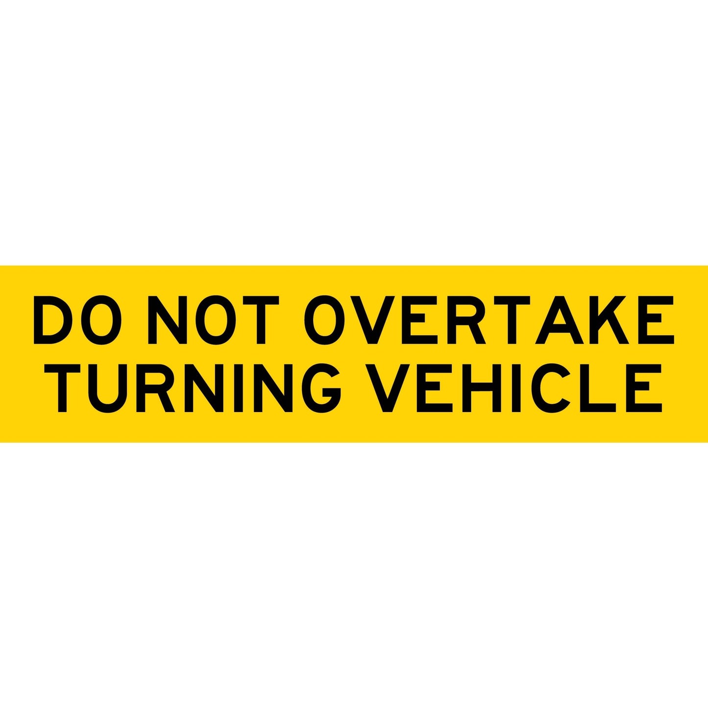 Do Not Overtake Turning Vehicle Long Skinny Multi Message Traffic Sign - New Signs