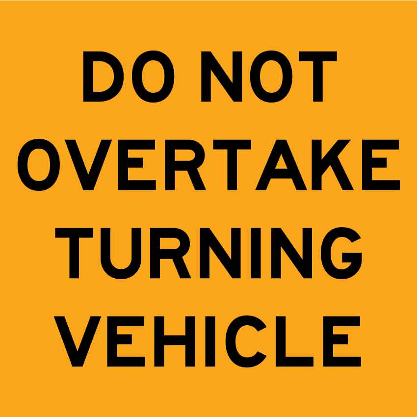 Do Not Overtake Turning Vehicle Yellow 300mm x 300mm Reflective Sign - New Signs