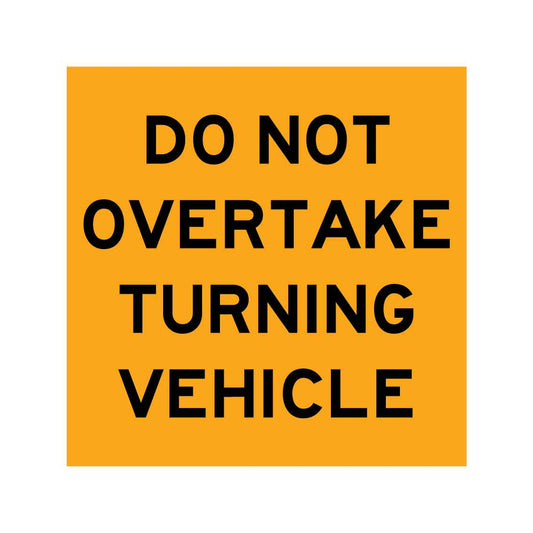 Do Not Overtake Turning Vehicle Yellow 300mm x 300mm Reflective Sign - New Signs