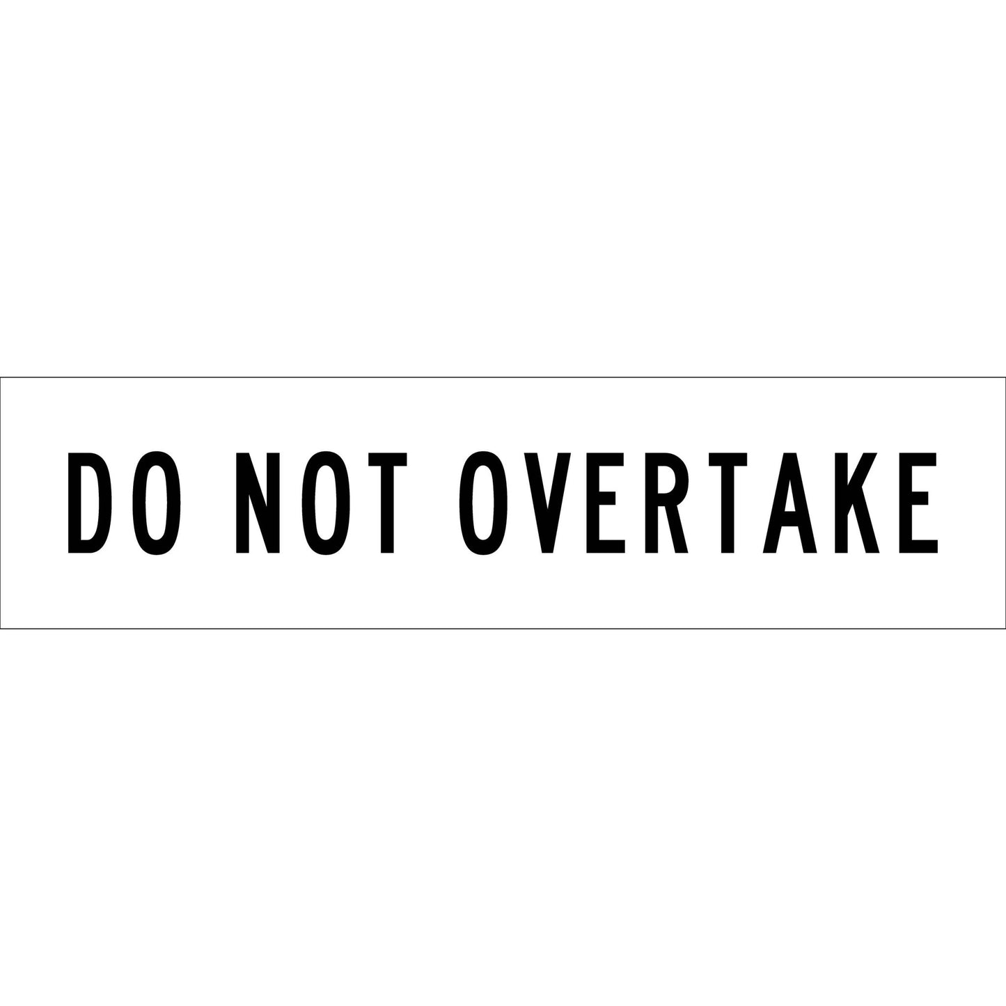 Do Not Overtake White Long Skinny Multi Message Traffic Sign - New Signs