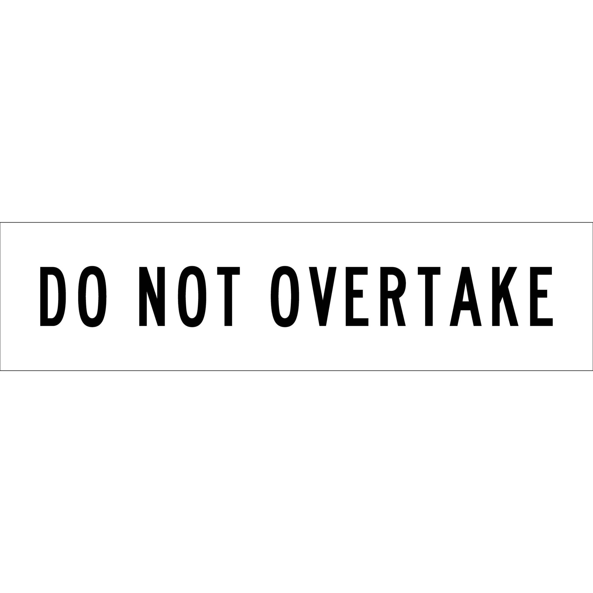 Do Not Overtake White Long Skinny Multi Message Traffic Sign - New Signs