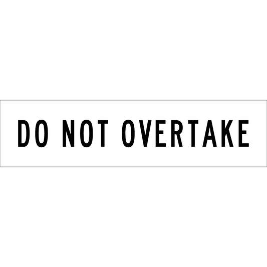 Do Not Overtake White Long Skinny Multi Message Traffic Sign - New Signs