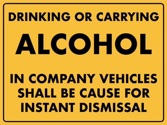 Drinking Or Carrying Alcohol In Company Vehicles Sign - New Signs