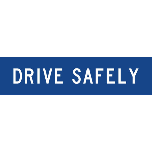 Drive Safely Blue Long Skinny Multi Message Traffic Sign - New Signs