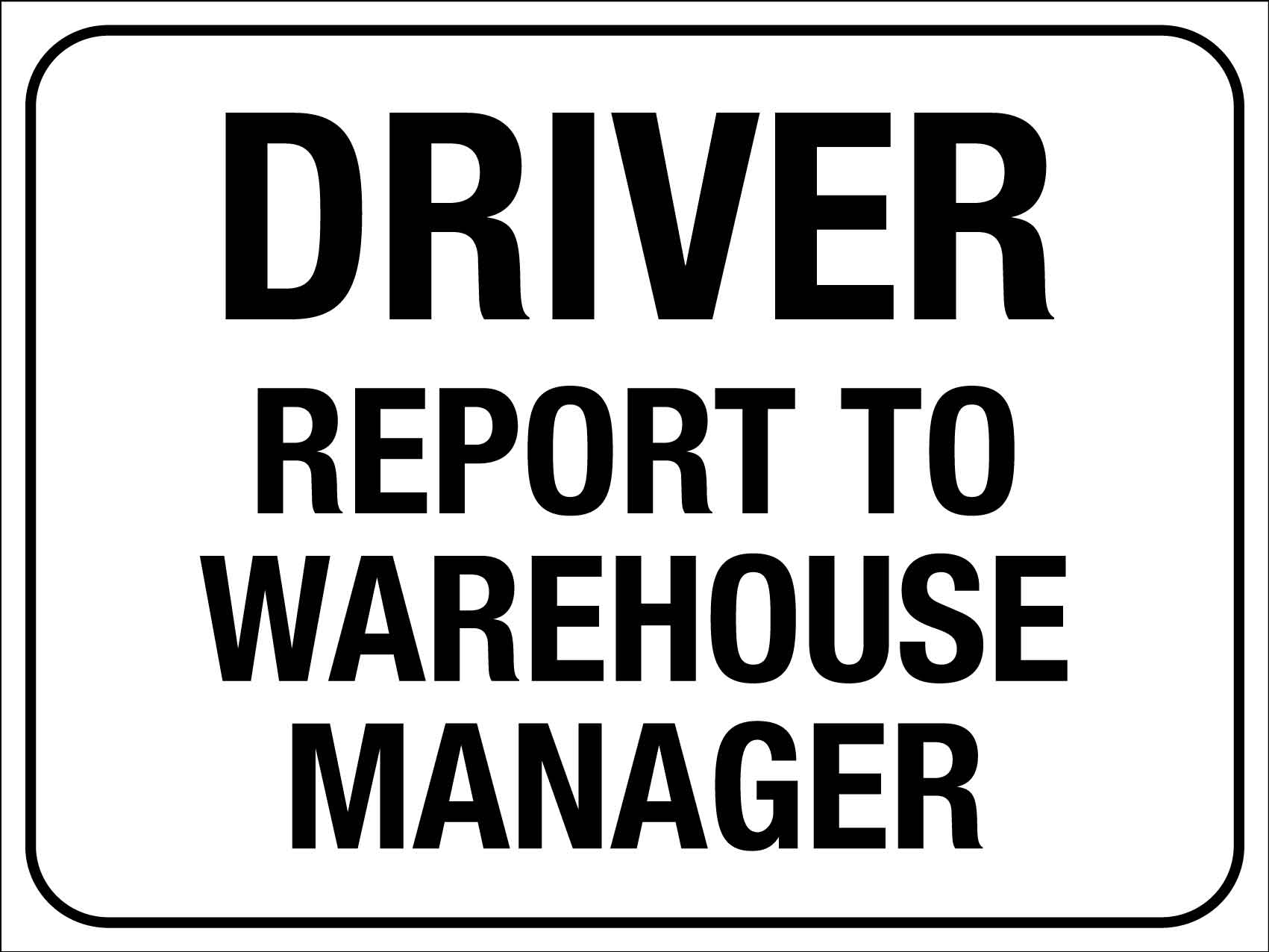 Driver Report To Warehouse Manager Sign - New Signs