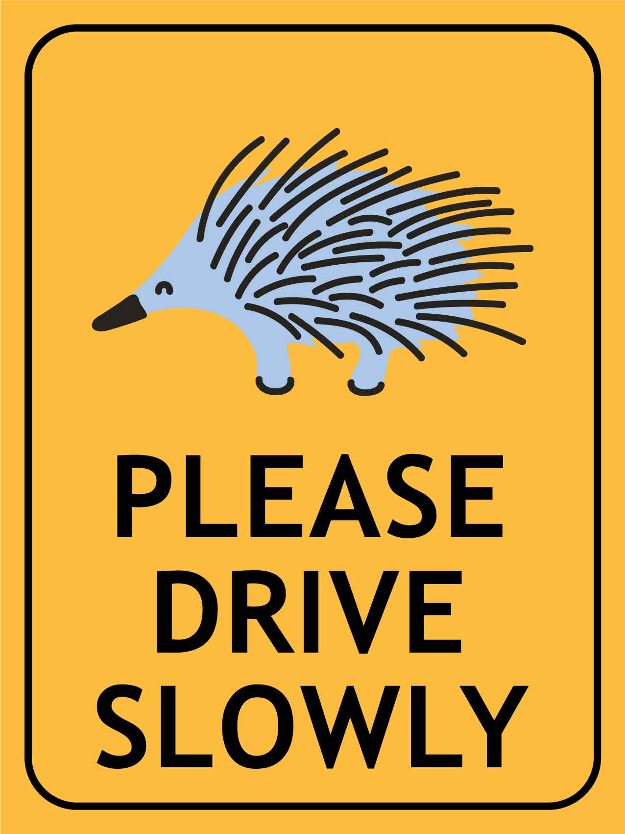 Echidna Cartoon Please Drive Slowly Sign - New Signs