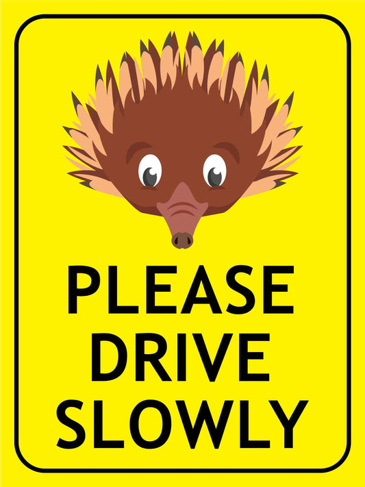 Echidna Face Please Drive Slowly Bright Yellow Sign - New Signs