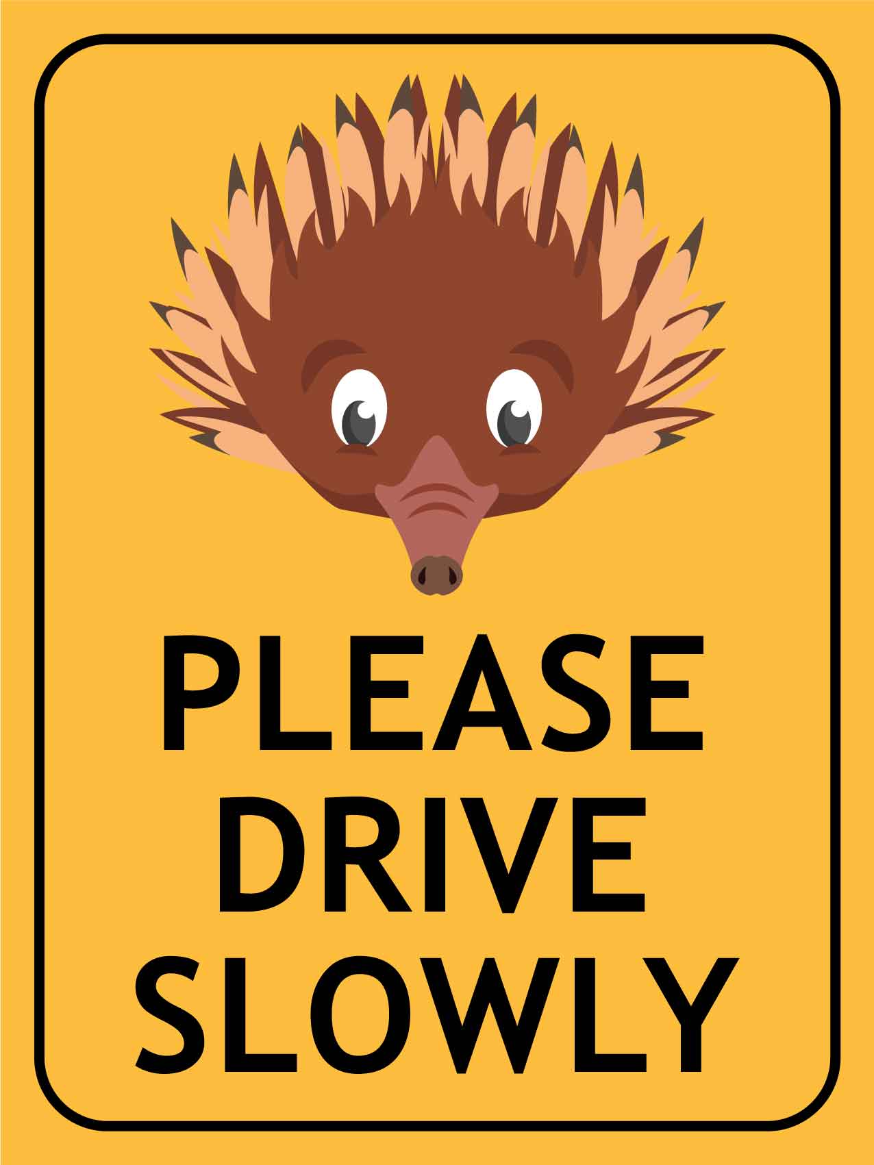 Echidna Face Please Drive Slowly Sign - New Signs