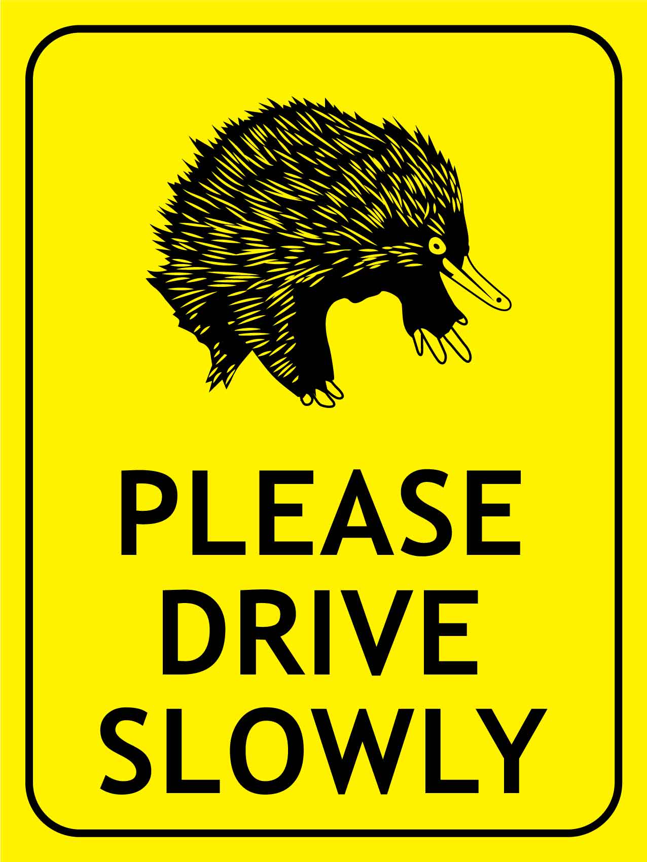 Echidna Please Drive Slowly Bright Yellow Sign - New Signs
