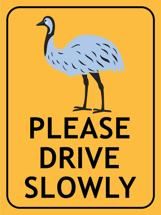 Emu Cartoon Please Drive Slowly Sign - New Signs