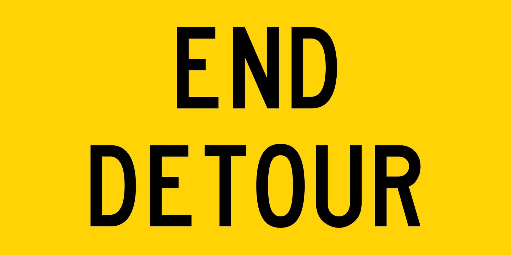 End Detour Long Multi Message Traffic Sign - New Signs