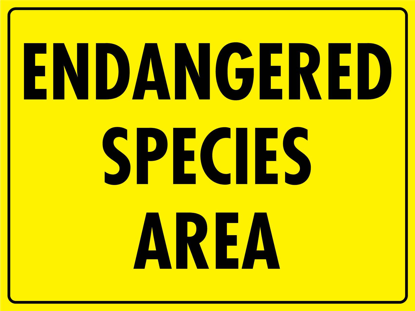 Endangered Species Area Bright Yellow Sign - New Signs