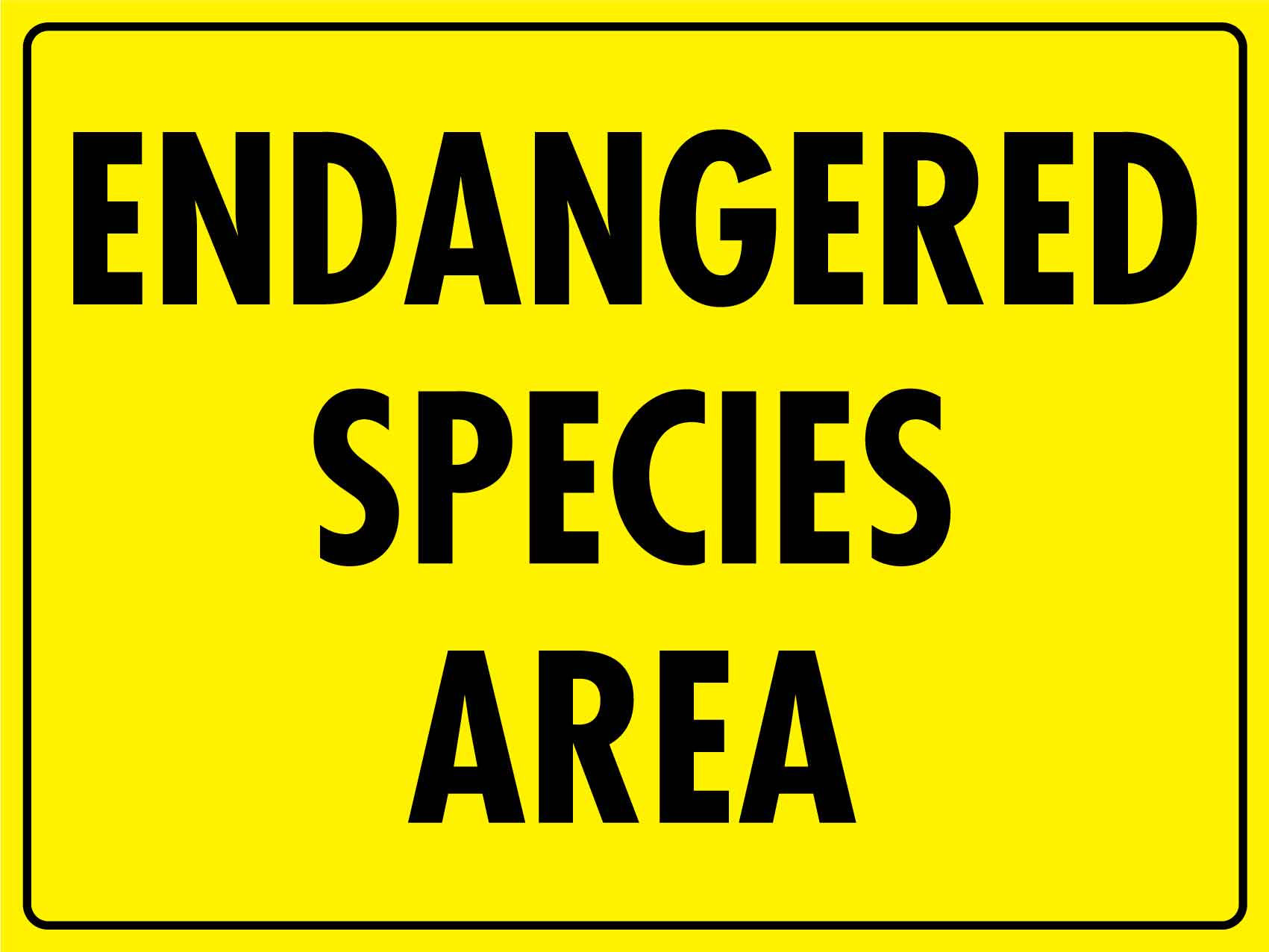 Endangered Species Area Bright Yellow Sign - New Signs