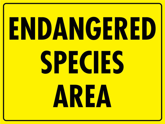 Endangered Species Area Bright Yellow Sign - New Signs