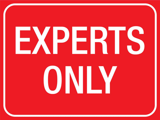 Experts Only Sign - New Signs