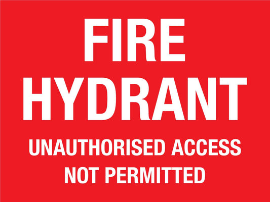 Fire Hydrant Unauthorised Access Not Permitted Sign - New Signs