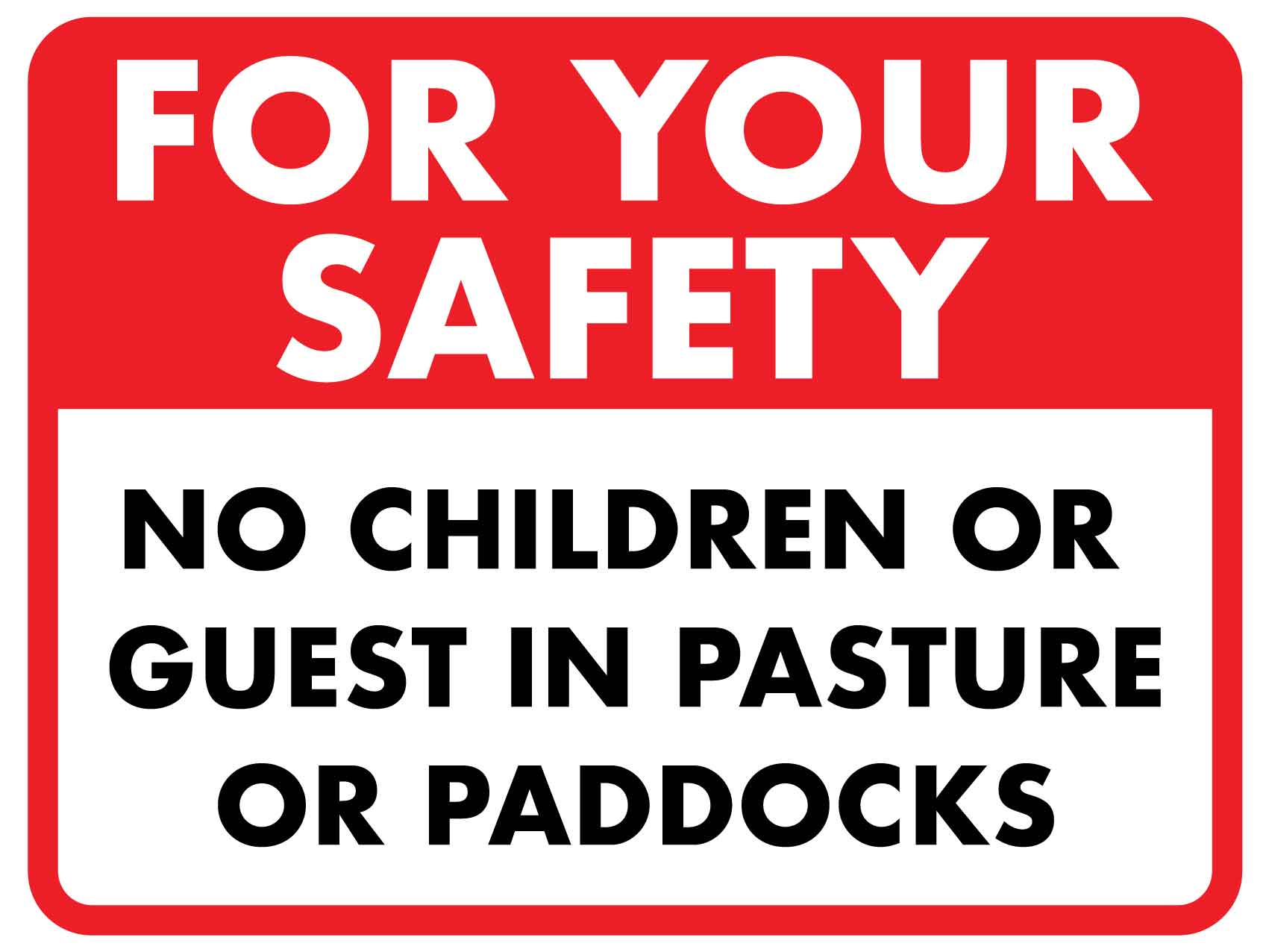 For Your Safety No Children Or Guests in Pasture Or Paddocks Sign - New Signs