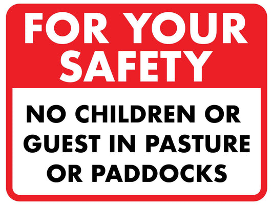 For Your Safety No Children Or Guests in Pasture Or Paddocks Sign - New Signs