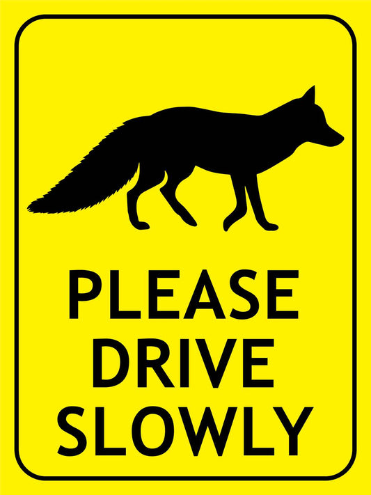 Fox Please Drive Slowly Bright Yellow Sign - New Signs
