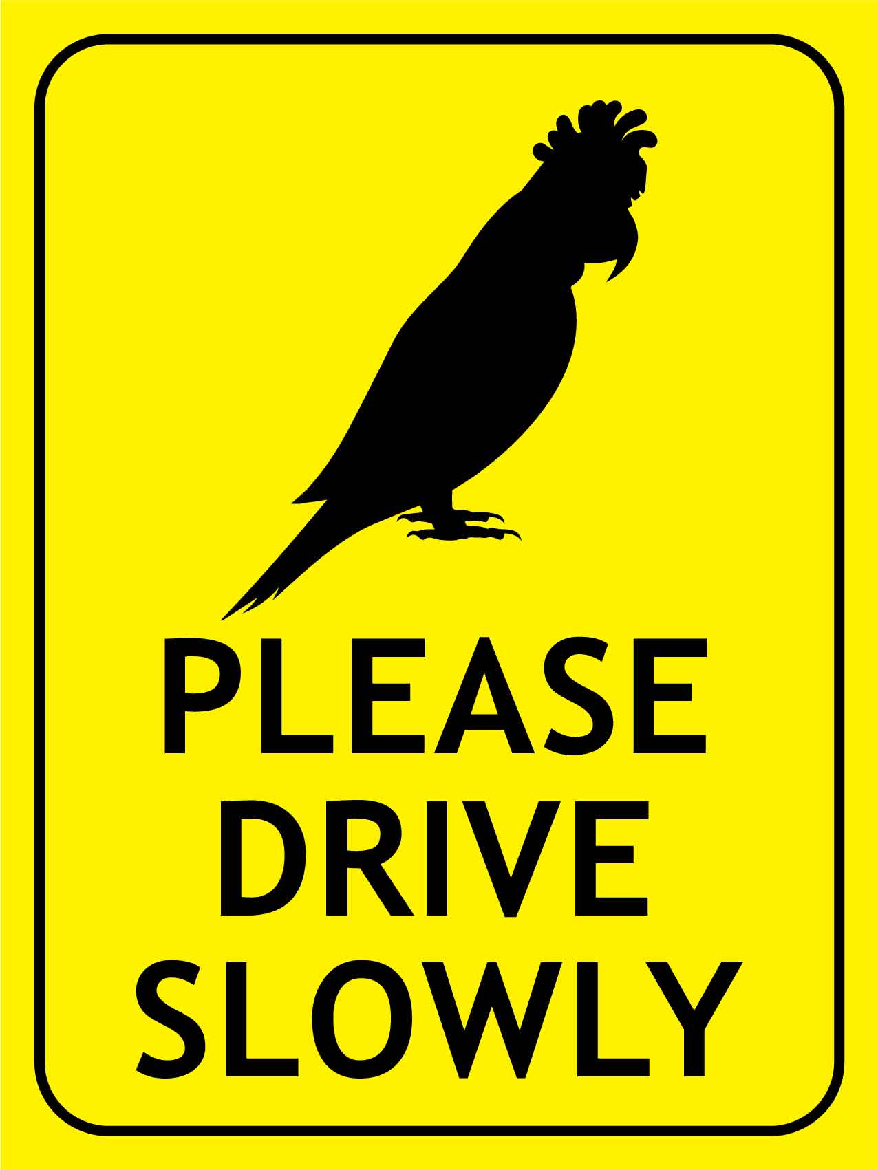 Galah Please Drive Slowly Bright Yellow Sign - New Signs