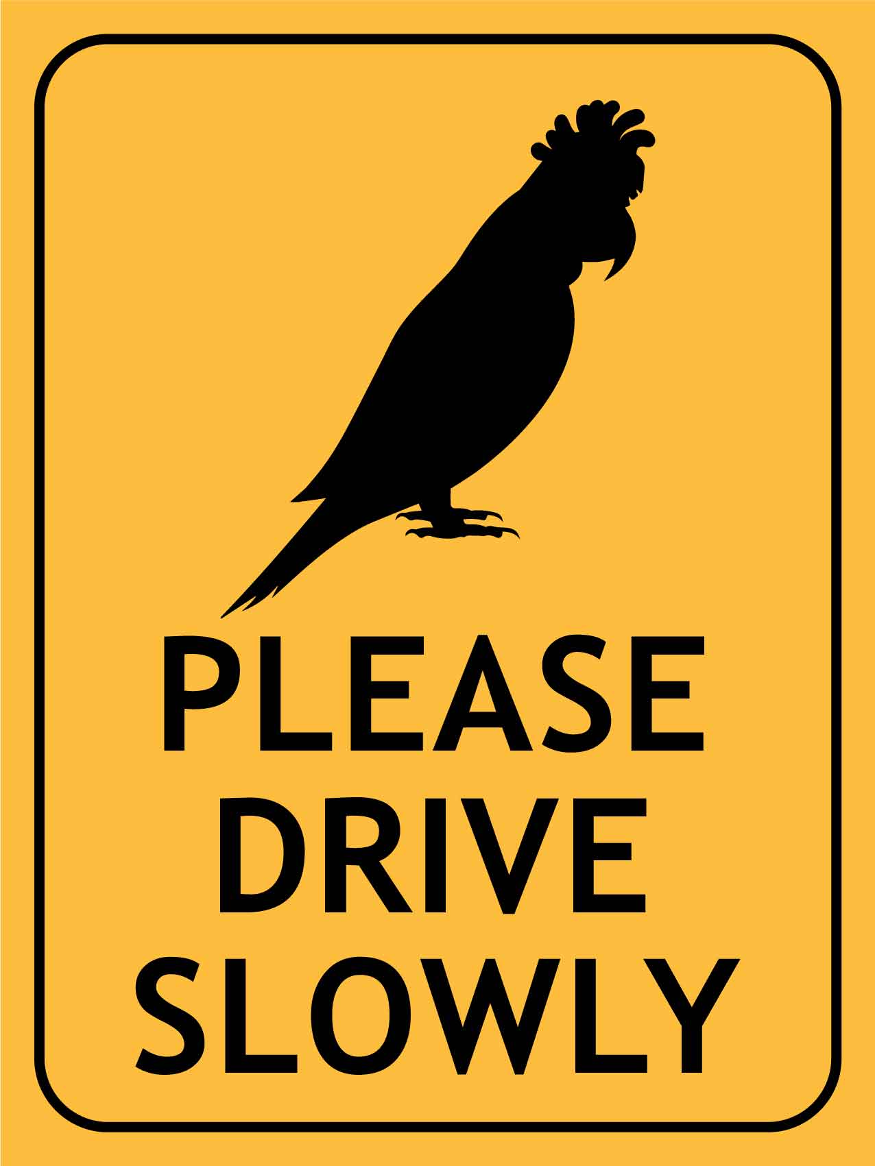 Galah Please Drive Slowly Sign - New Signs