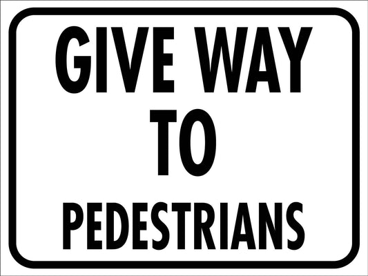 Give Way to Pedestrians Sign - New Signs