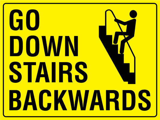 Go Down Stairs Backwards Sign - New Signs