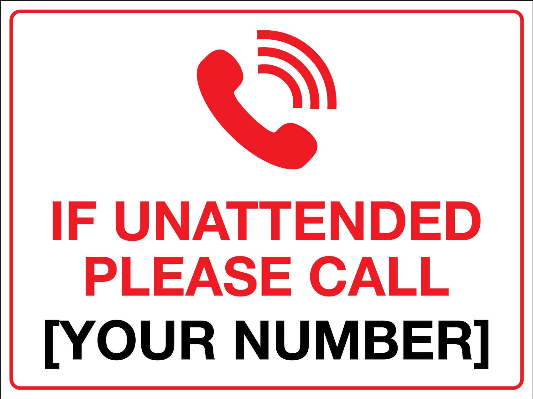 If Unattended Please Call Sign - New Signs