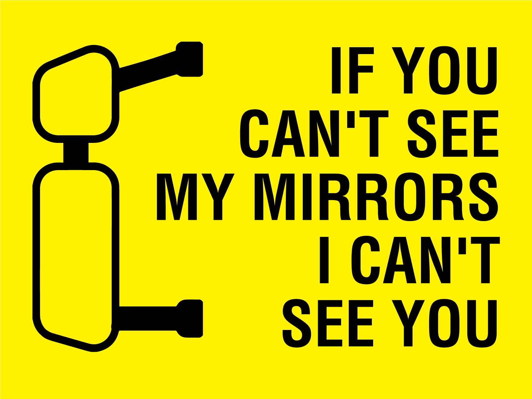 If You Can't See My Mirrors I Can't See You Symbol Sign - New Signs
