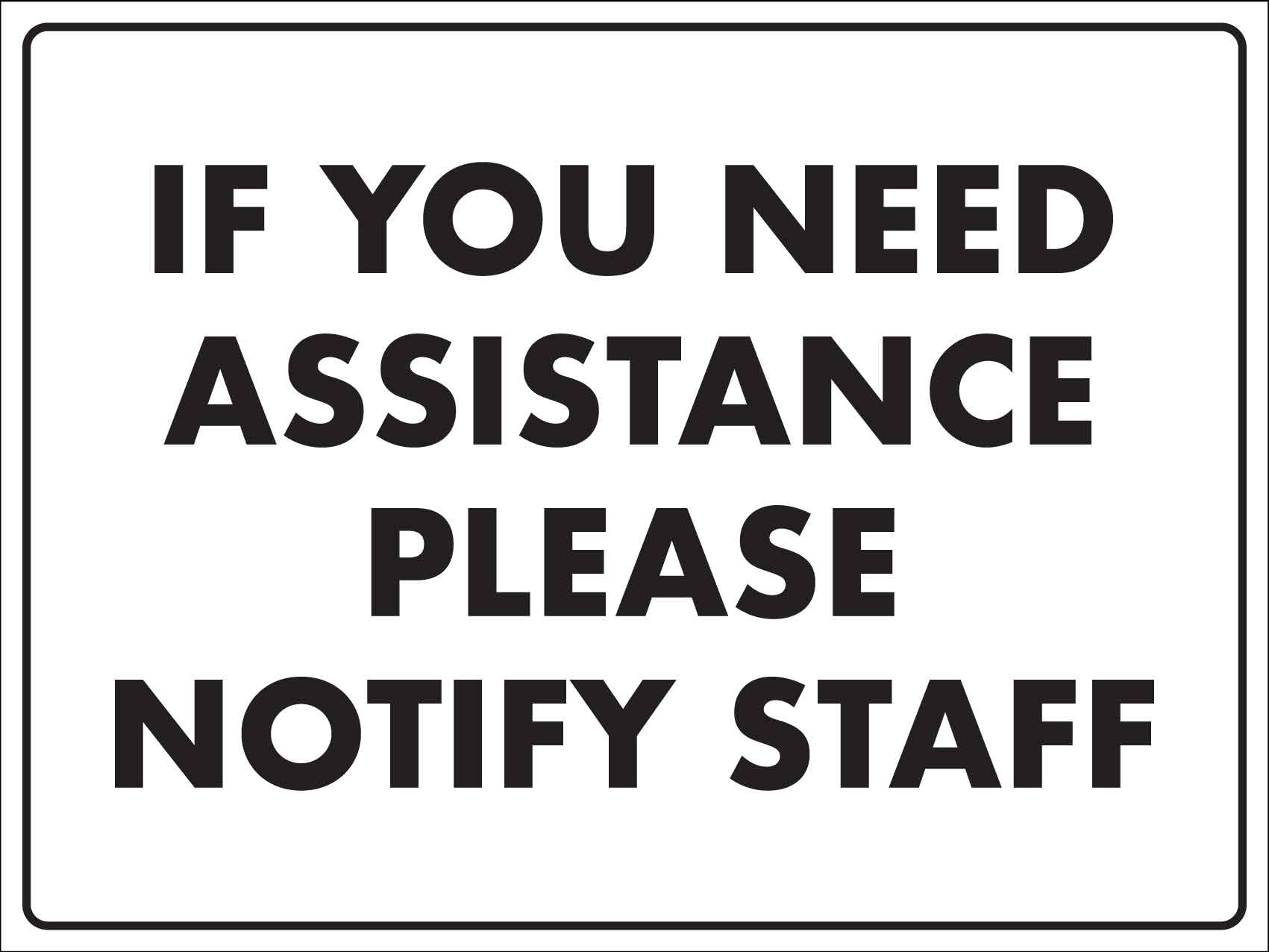 If You Need Assistance Please Notify Staff Sign - New Signs