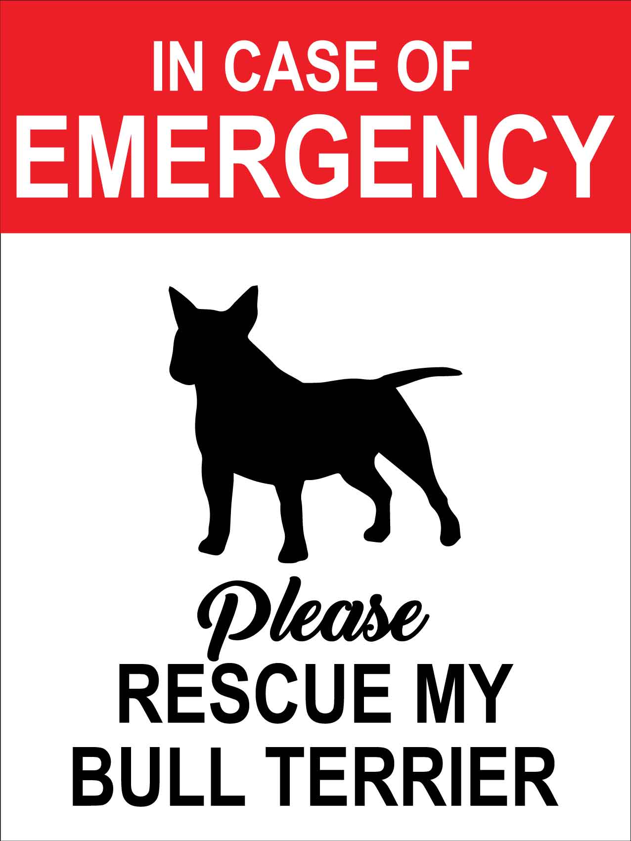 In Case Of Emergency Please Rescue My Bull Terrier Sign - New Signs