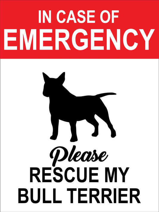In Case Of Emergency Please Rescue My Bull Terrier Sign - New Signs