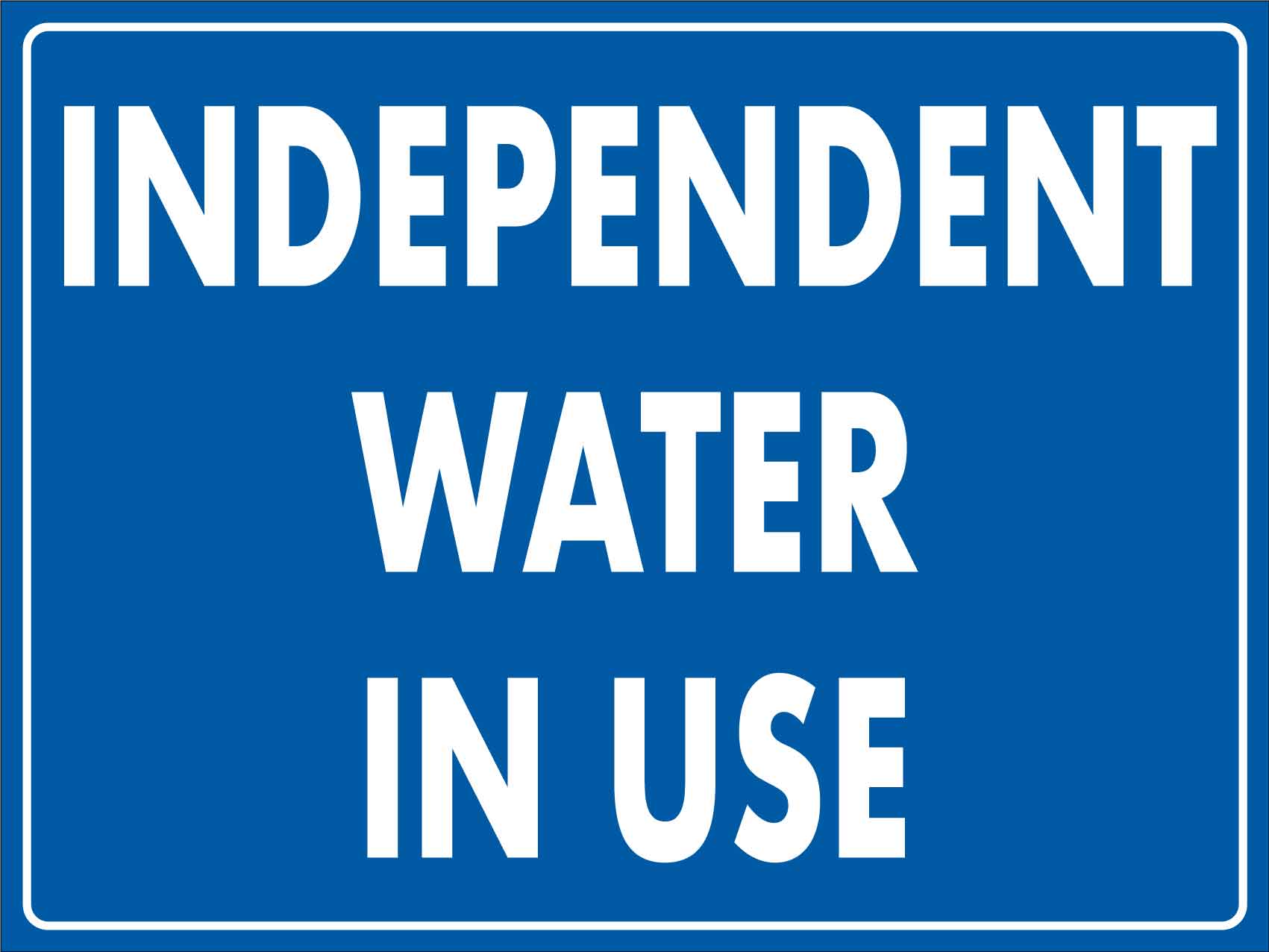 Independent Water In Use Sign - New Signs