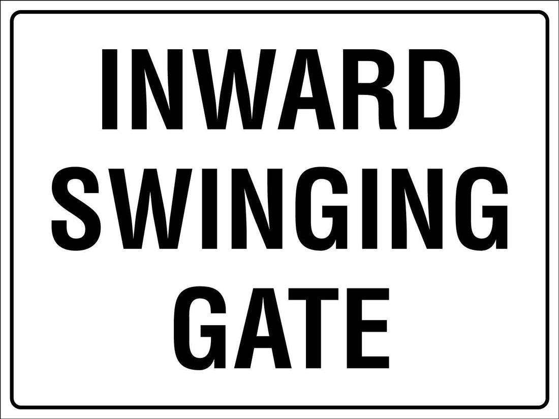 Inward Swinging Gate Sign – New Signs