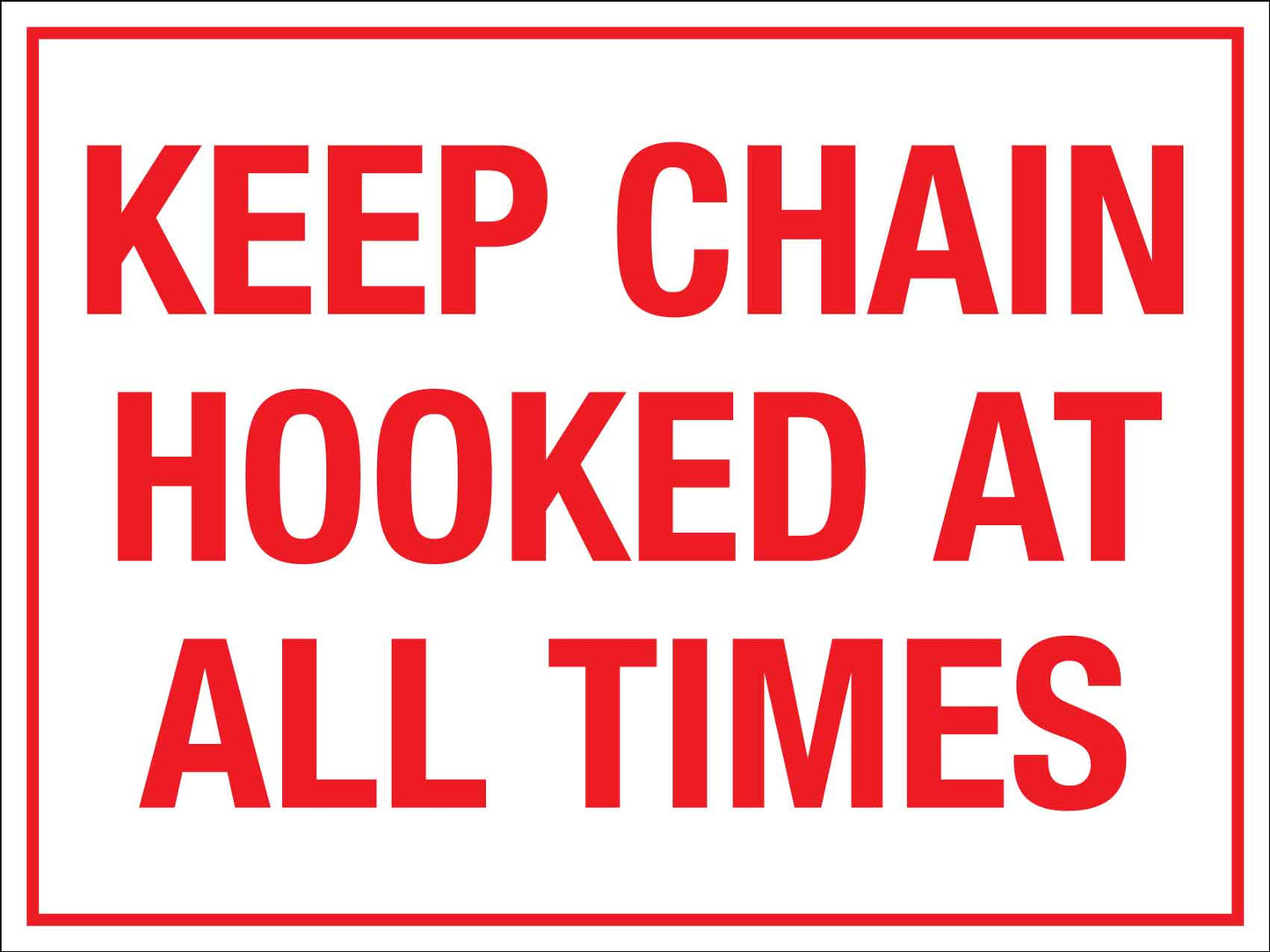 Keep Chain Hooked At All Times Sign - New Signs