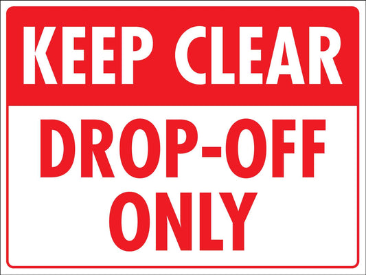 Keep Clear Drop Off Only Sign - New Signs