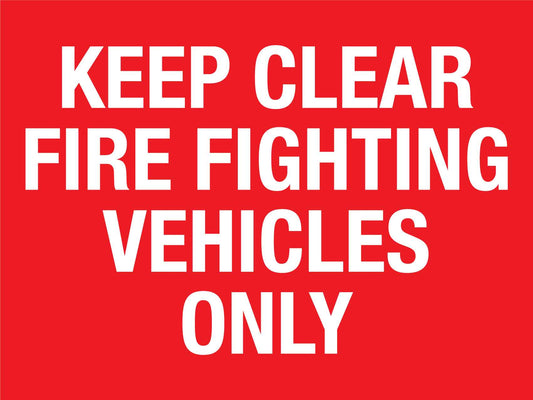 Keep Clear Fire Fighting Vehicles Only Sign - New Signs