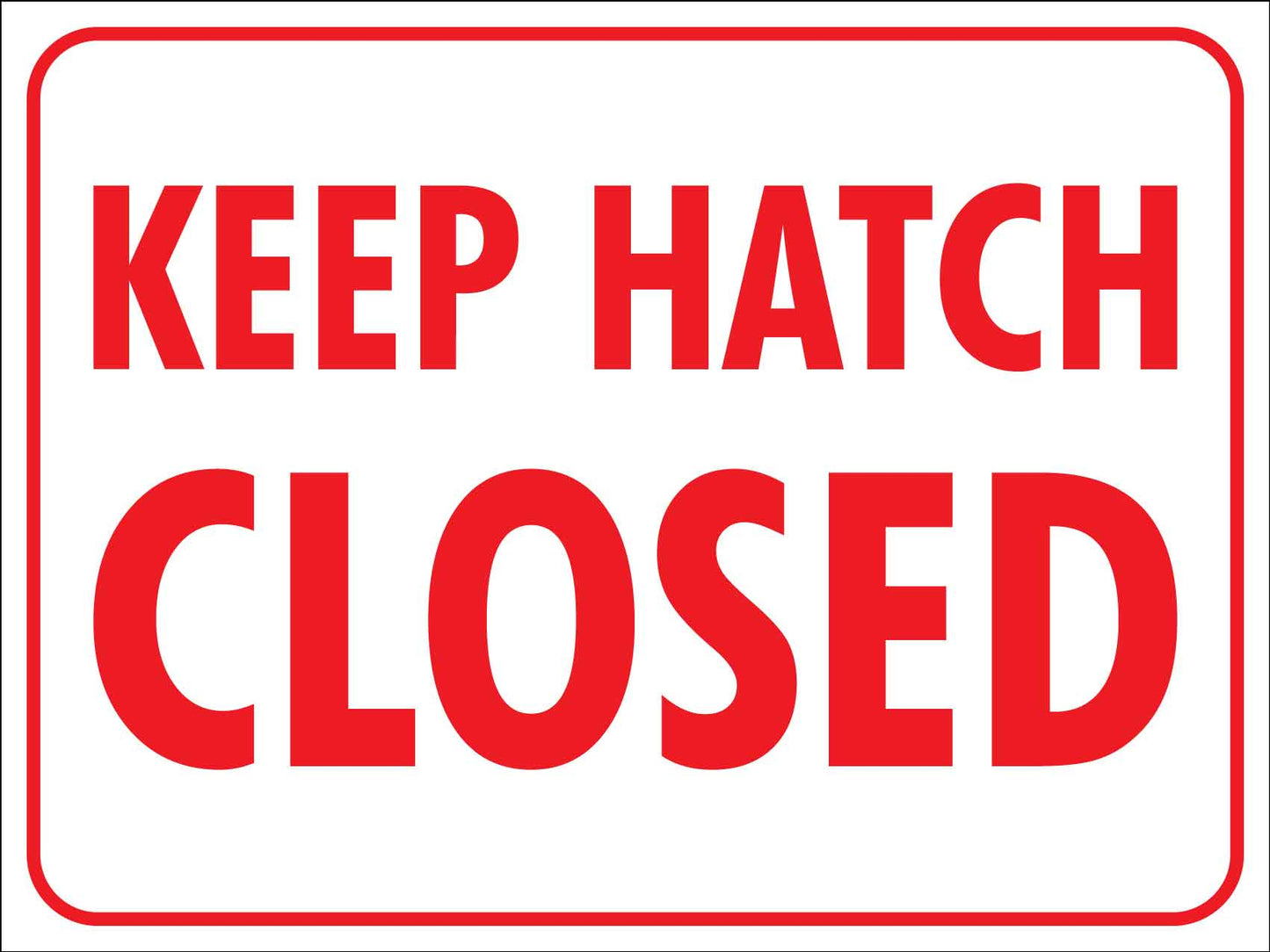 Keep Hatch Closed Sign - New Signs