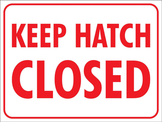 Keep Hatch Closed Sign - New Signs