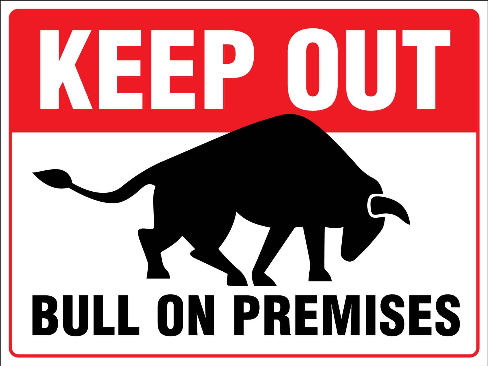 Keep Out Bull On Premises Sign - New Signs