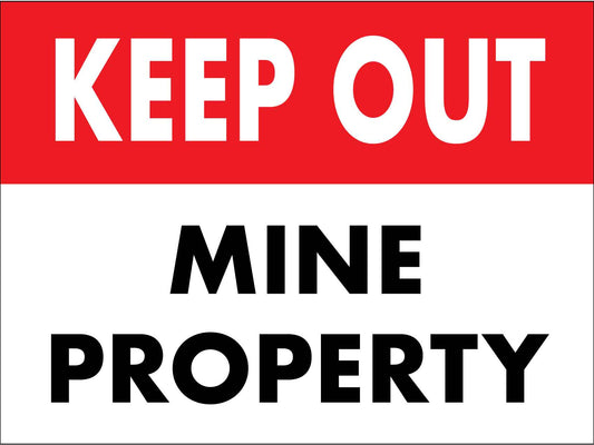 Keep Out Mine Property Sign - New Signs
