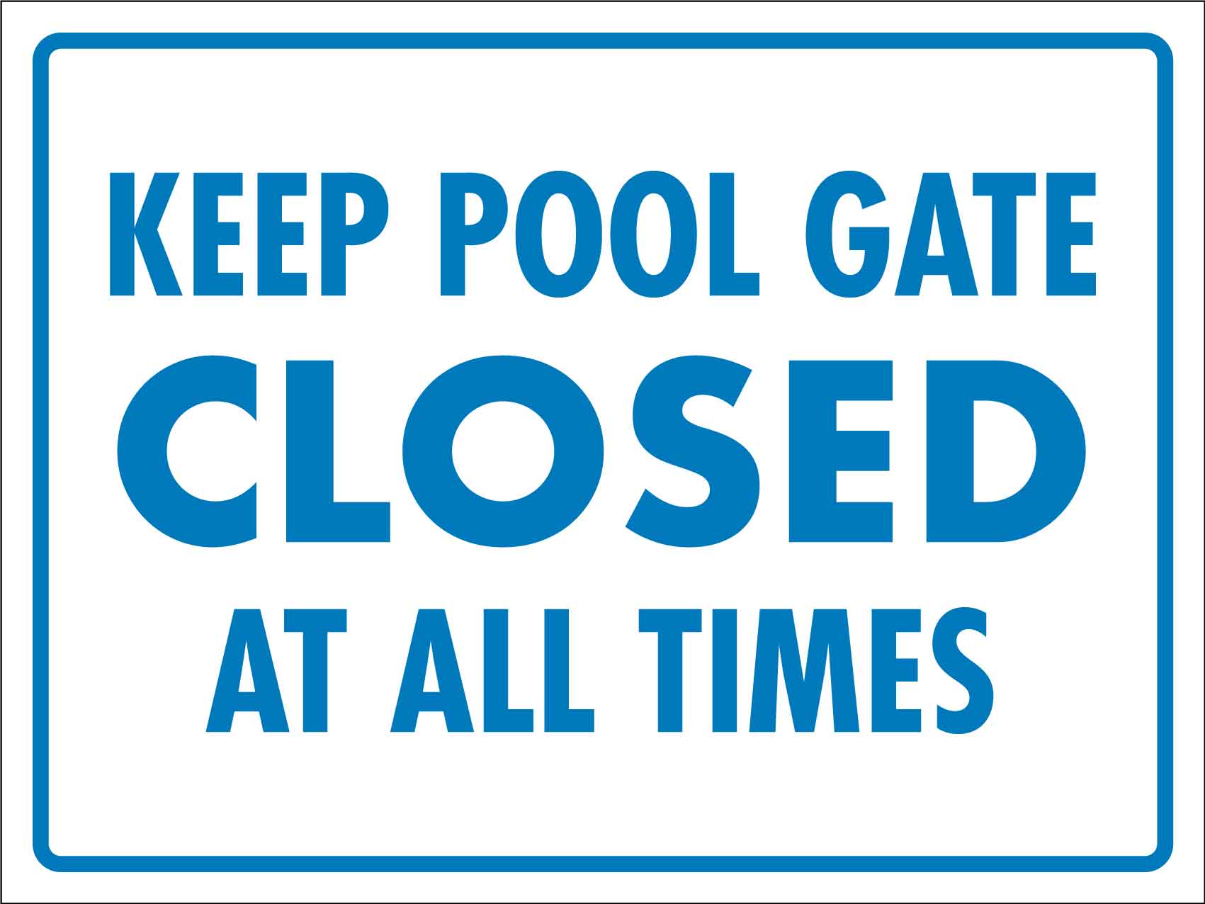 Keep Pool Gate Closed at All Times Sign - New Signs