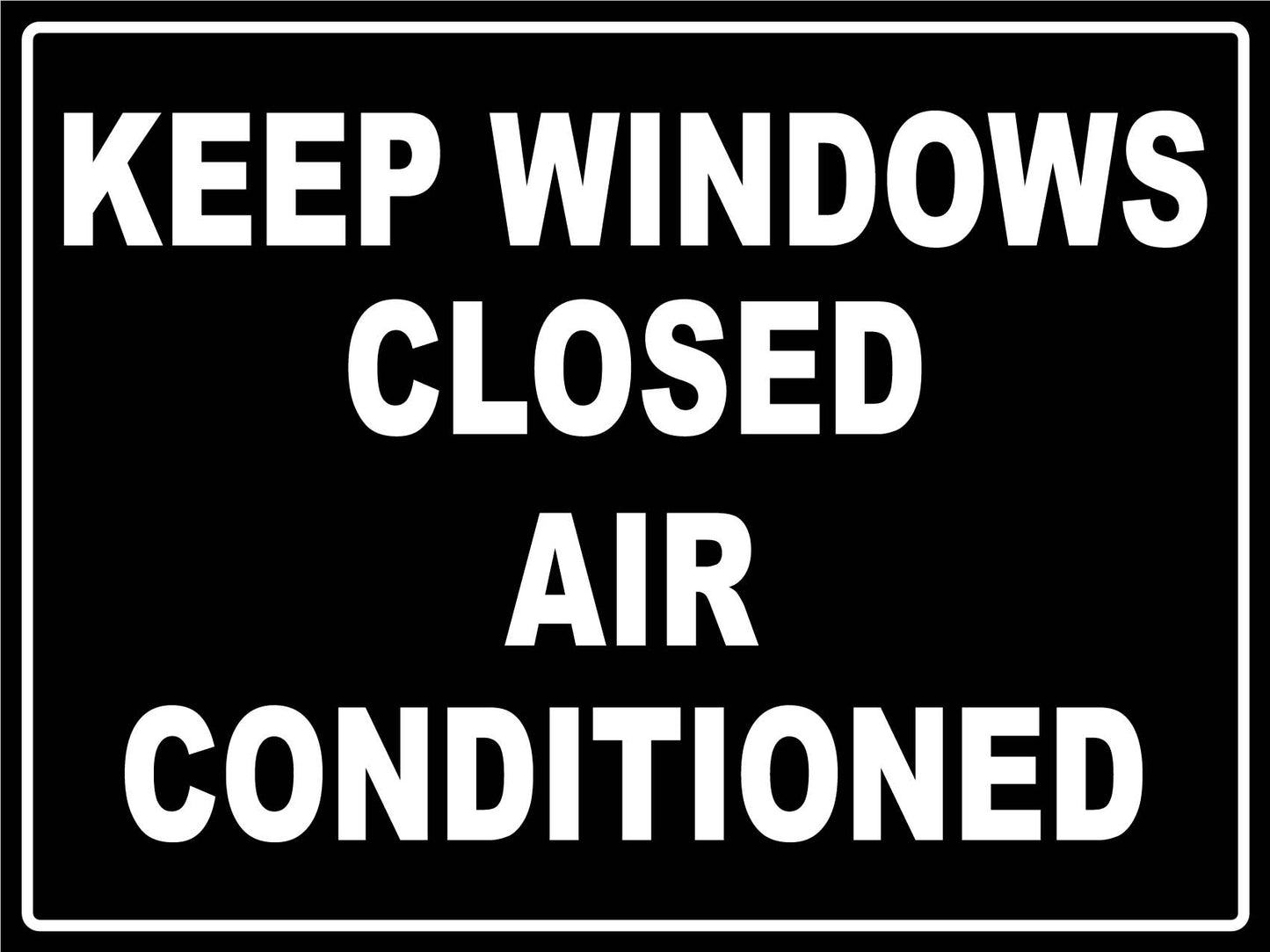 Keep Windows Closed Air Conditioned Black Sign - New Signs