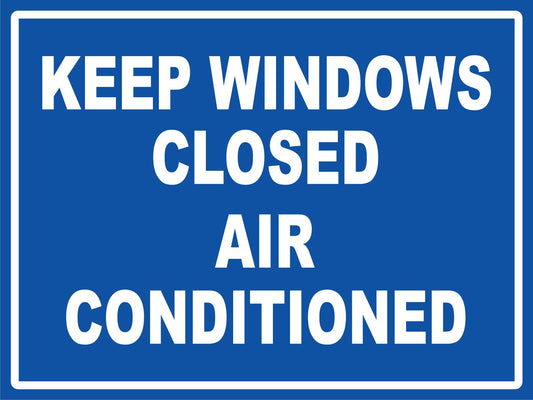 Keep Windows Closed Air Conditioned Blue Sign - New Signs