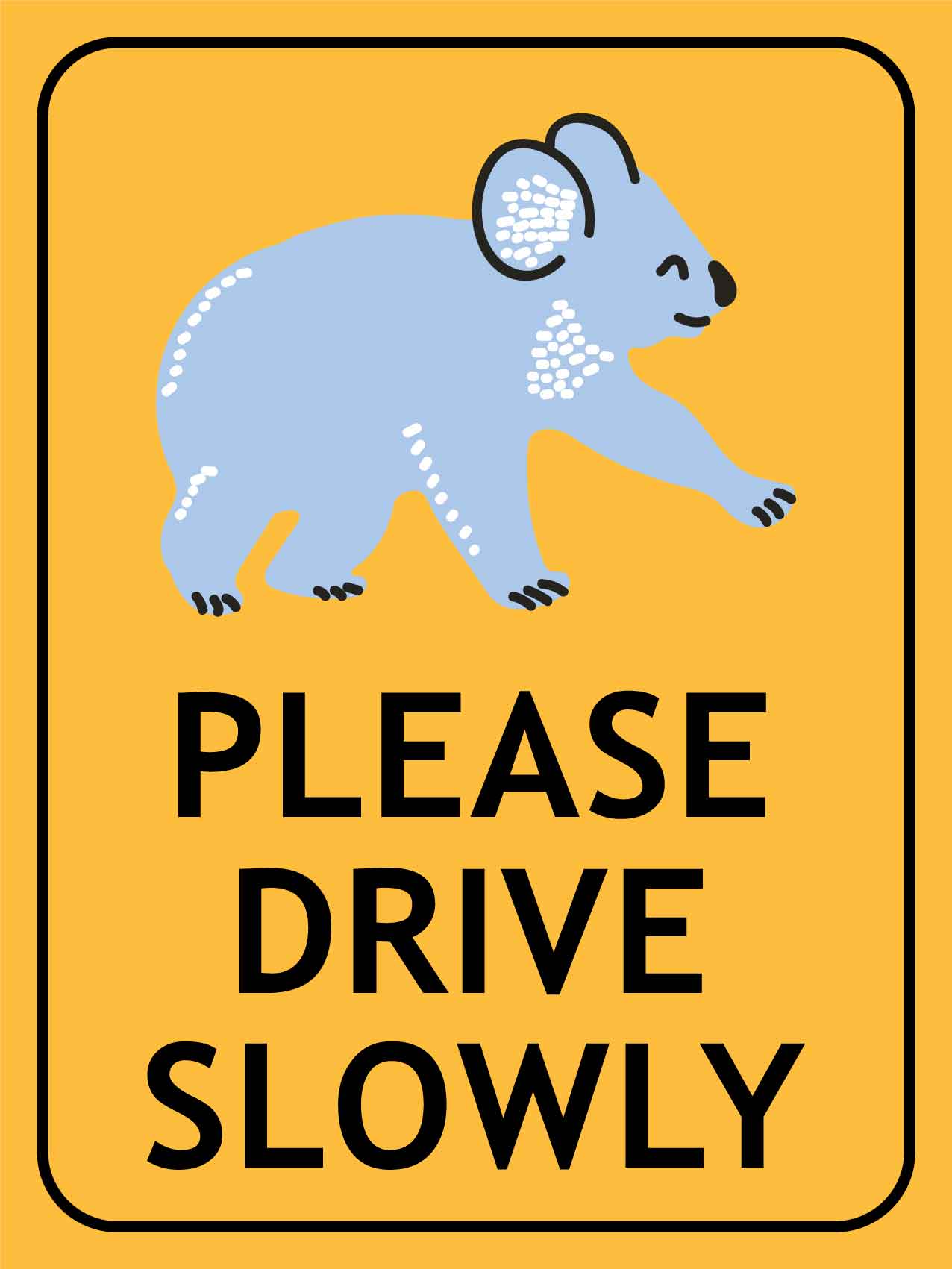 Koala Cartoon Please Drive Slowly Sign - New Signs