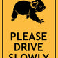 Koala Please Drive Slowly Sign - New Signs